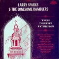 Buy Larry Sparks - Where The Sweet Waters Flow (With Lonesome Ramblers) (Vinyl) Mp3 Download