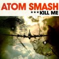 Buy Atom Smash - Kill Me (EP) Mp3 Download