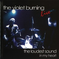 Purchase The Violet Burning - The Loudest Sound In My Heart
