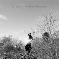 Purchase Maia Friedman - Goodbye Long Winter Shadow