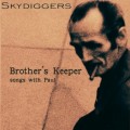 Buy Skydiggers - Brother's Keeper - Songs With Paul Mp3 Download