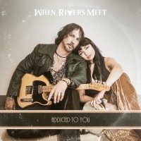 Purchase When Rivers Meet - Addicted To You