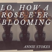 Purchase Annie Stokes - Lo, How A Rose E'er Blooming (CDS)