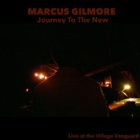 Purchase Marcus Gilmore - Journey To The New: Live At The Village Vanguard