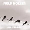 Buy Daily Worker - Field Holler Mp3 Download