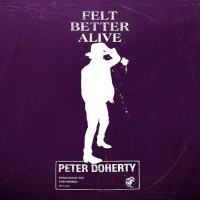 Purchase Peter Doherty - Felt Better Alive (Deluxe Edition) CD2