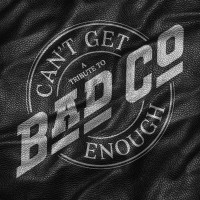 Purchase Bad Company - Can't Get Enough: A Tribute To Bad Company