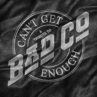Purchase Bad Company - Can't Get Enough: A Tribute to Bad Company