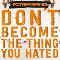 Buy RoterSand - Don't Become The Thing You Hated Mp3 Download