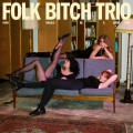 Buy Folk Bitch Trio - Now Would Be A Good Time Mp3 Download