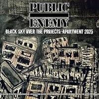 Purchase Public Enemy - Black Sky Over The Projects: Apartment 2025