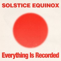 Purchase Everything Is Recorded - Solstice Equinox CD4