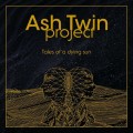 Buy Ash Twin Project - Tales Of A Dying Sun Mp3 Download