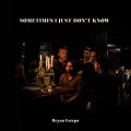 Buy Bryan Estepa - Sometimes I Just Don't Know Mp3 Download