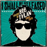 Purchase VA - I Shall Be Released: Covers Of Bob Dylan 1963-1970