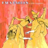 Purchase Faun Fables - A Table Forgotten (EP)