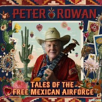 Purchase Peter Rowan - Tales Of The Free Mexican Airforce