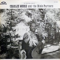 Purchase Charlie Moore - The Traditional Sound Of Charlie Moore & The Dixie Partners (Vinyl)