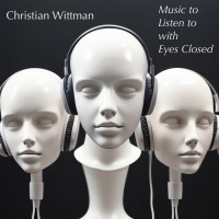 Purchase Christian Wittman - Music To Listen To With Eyes Closed