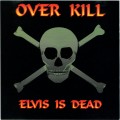 Buy Overkill - Elvis Is Dead Mp3 Download