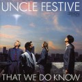 Buy Uncle Festive - That We Do Know Mp3 Download