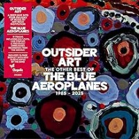 Purchase The Blue Aeroplanes - Outsider Art - The Other Best of the Blue Aeroplanes 1985-2025