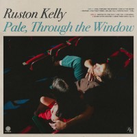 Purchase Ruston Kelly - Pale, Through The Window