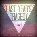 Buy Last Year's Tragedy - Bury Your Fallen Dreams (CDS) Mp3 Download