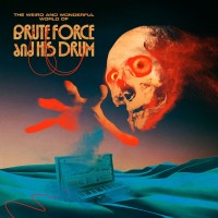 Purchase Brute Force - The Weird And Wonderful World Of...