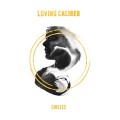 Buy Loving Caliber - Circles Mp3 Download