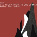 Buy Dave Rempis - All Your Ghosts In One Corner (With Tashi Dorji & Tyler Damon) Mp3 Download