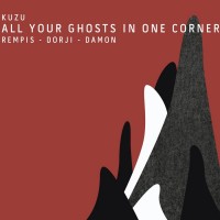 Purchase Dave Rempis - All Your Ghosts In One Corner (With Tashi Dorji & Tyler Damon)