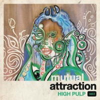Purchase High Pulp - Mutual Attraction Vol. 3