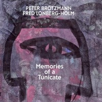 Purchase Peter Brotzmann - Memories Of A Tunicate (With Fred Lonberg-Holm)