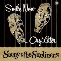 Purchase Sunny & The Sunliners - Smile Now Cry Later (Vinyl)
