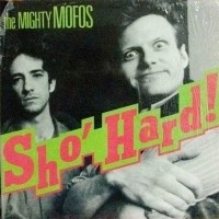 Purchase The Mighty Mofos - SHO' Hard (Vinyl)