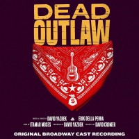 Purchase David Yazbek & Erik Della Penna - Dead Outlaw (Original Broadway Cast Recording)