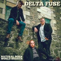 Purchase Delta Fuse - Natural Born World Shaker