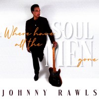 Purchase Johnny Rawls - Where Have All The Soul Men Gone