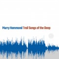 Buy Murry Hammond - Trail Songs Of The Deep Mp3 Download