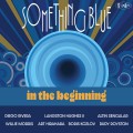 Buy Something Blue - In The Beginning Mp3 Download