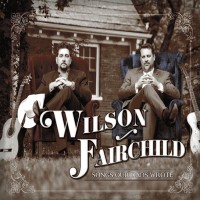 Purchase Wilson Fairchild - Songs Our Dads Wrote
