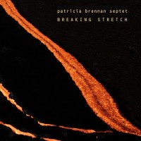 Purchase Patricia Brennan Septet - Breaking Stretch