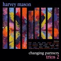 Buy Harvey Mason - Changing Partners: Trios 2 Mp3 Download