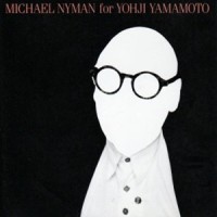 Purchase Michael Nyman - For Yohji Yamamoto: The Show Vol. 2 (Remastered 2001)