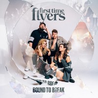 Purchase First Time Flyers - Bound To Break