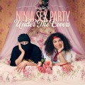 Buy Ninja Sex Party - Under The Covers Vol. 4 Mp3 Download