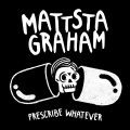 Buy Mattstagraham - Prescribe Whatever Mp3 Download