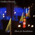 Buy Christian Wittman - Music For Installations Mp3 Download