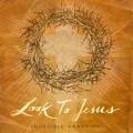 Buy Indelible Grace Music - Look To Jesus: Indelible Grace VII Mp3 Download